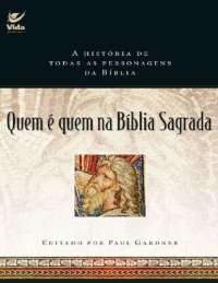 cover of the book Quem é Quem Na Bíblia Sagrada: a História de Todas as Personagens da Bíblia