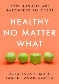 cover of the book Healthy No Matter What: How Humans Are Hardwired to Adapt