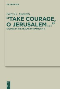 cover of the book “Take Courage, O Jerusalem…”: Studies in the Psalms of Baruch 4–5