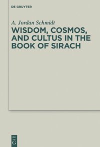 cover of the book Wisdom, Cosmos, and Cultus in the Book of Sirach