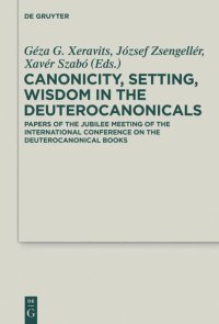 cover of the book Canonicity, Setting, Wisdom in the Deuterocanonicals: Papers of the Jubilee Meeting of the International Conference on the Deuterocanonical Books