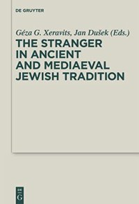 cover of the book The Stranger in Ancient and Mediaeval Jewish Tradition: Papers Read at the First Meeting of the JBSCE, Piliscsaba, 2009