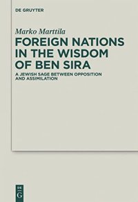 cover of the book Foreign Nations in the Wisdom of Ben Sira: A Jewish Sage between Opposition and Assimilation