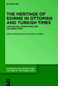 cover of the book The Heritage of Edirne in Ottoman and Turkish Times: Continuities, Disruptions and Reconnections