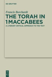 cover of the book The Torah in 1Maccabees: A Literary Critical Approach to the Text