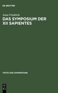 cover of the book Das Symposium der XII sapientes: Kommentar und Verfasserfrage