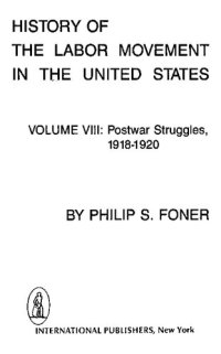 cover of the book History of the Labor Movement in the United States: Postwar Struggles 1918 -1920 volume 8