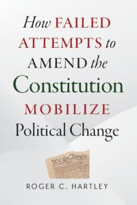 cover of the book How Failed Attempts to Amend the Constitution Mobilize Political Change