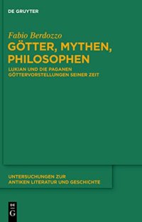 cover of the book Götter, Mythen, Philosophen: Lukian und die paganen Göttervorstellungen seiner Zeit