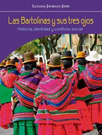 cover of the book Las bartolinas y sus tres ojos. Historia, identidad y conflicto social