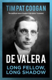 cover of the book De Valera: Long Fellow, Long Shadow