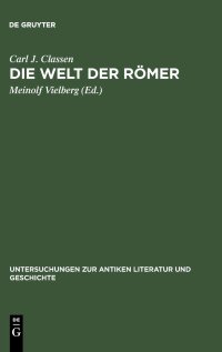 cover of the book Die Welt der Römer: Studien zu ihrer Literatur, Geschichte und Religion