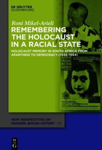 cover of the book Remembering the Holocaust in a Racial State: Holocaust Memory in South Africa from Apartheid to Democracy (1948-1994)