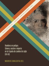 cover of the book Hombres en peligro: género, nación e imperio en la España de cambio de siglo (XIX-XX)