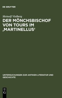 cover of the book Der Mönchsbischof von Tours im 'Martinellus': Zur Form des hagiographischen Dossiers und seines spätantiken Leitbilds