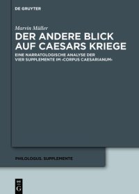 cover of the book Der andere Blick auf Caesars Kriege: Eine narratologische Analyse der vier Supplemente im ›Corpus Caesarianum‹