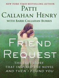 cover of the book Friend Request: The True Story that Inspired the Novel And Then I Found You