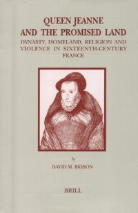 cover of the book Queen Jeanne and the Promised Land: Dynasty, Homeland, Religion and Violence in Sixteenth-Century France