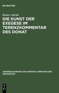 cover of the book Die Kunst Der Exegese Im Terenzkommentar Des Donat