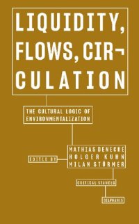 cover of the book Liquidity, Flows, Circulation: The Cultural Logic of Environmentalization