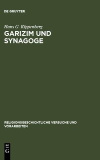 cover of the book Garizim Und Synagoge: Traditionsgeschichtliche Untersuchungen Zur Samaritanischen Religion Der Aramäischen Periode