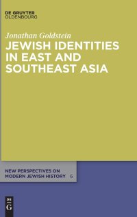 cover of the book Jewish Identities in East and Southeast Asia: Singapore, Manila, Taipei, Harbin, Shanghai, Rangoon, and Surabaya