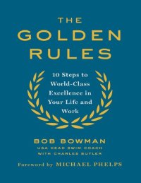 cover of the book The Golden Rules: 10 Steps to World-Class Excellence in Your Life and Work