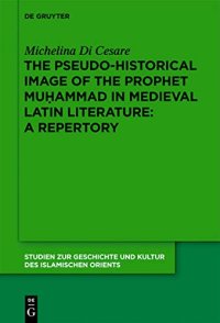 cover of the book The Pseudo-historical Image of the Prophet Muhammad in Medieval Latin Literature: A Repertory