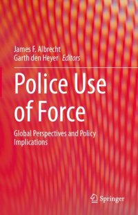 cover of the book Police Use of Force: Global Perspectives and Policy Implications