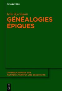 cover of the book Généalogies épiques: Les Fonctions de la Parenté Et Les Femmes Ancêtres Dans La Poésie Épique Grecque Archaïque