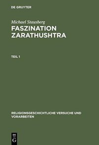 cover of the book Faszination Zarathushtra: Zoroaster und die Europäische Religionsgeschichte der Frühen Neuzeit - Teil 1