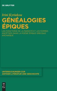 cover of the book Généalogies épiques: Les Fonctions de la Parenté Et Les Femmes Ancêtres Dans La Poésie Épique Grecque Archaïque