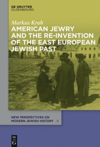 cover of the book American Jewry and the Re-Invention of the East European Jewish Past