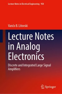 cover of the book Lecture Notes in Analog Electronics: Discrete and Integrated Large Signal Amplifiers