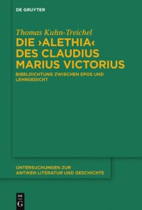 cover of the book Die "Alethia" des Claudius Marius Victorius: Bibeldichtung zwischen Epos und Lehrgedicht