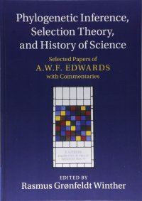 cover of the book Phylogenetic Inference, Selection Theory, and History of Science: Selected Papers of A. W. F. Edwards with Commentaries