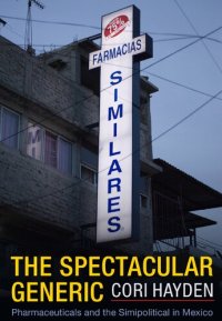 cover of the book The Spectacular Generic: Pharmaceuticals and the Simipolitical in Mexico