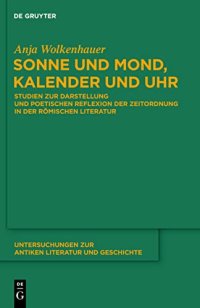 cover of the book Sonne und Mond, Kalender und Uhr: Studien Zur Darstellung und Poetischen Reflexion der Zeitordnung in der Ramischen Literatur