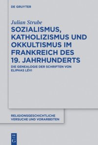 cover of the book Sozialismus, Katholizismus und Okkultismus im Frankreich des 19. Jahrhunderts: Die Genealogie der Schriften von Eliphas Lévi