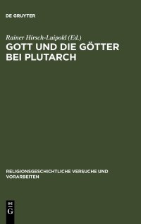 cover of the book Gott und die Götter bei Plutarch: Götterbilder - Gottesbilder - Weltbilder