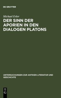 cover of the book Der Sinn Der Aporien in Den Dialogen Platons: Übungsstücke Zur Anleitung Im Philosophischen Denken