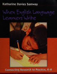 cover of the book When English language learners write : connecting research to practice, K-8