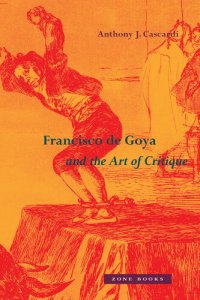 cover of the book Francisco de Goya and the Art of Critique