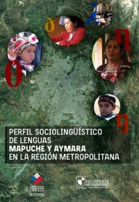 cover of the book Perfil sociolingüístico de las lenguas mapuche (Mapuzugun) y aimara (Aymara) en la Región Metropolitana (Chile)