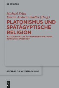 cover of the book Platonismus und spätägyptische Religion: Plutarch und die Ägyptenrezeption in der römischen Kaiserzeit