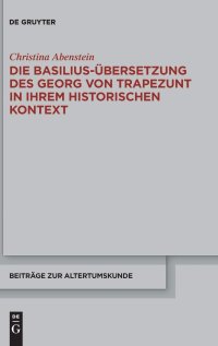 cover of the book Die Basilius-Übersetzung des Georg von Trapezunt in ihrem historischen Kontext