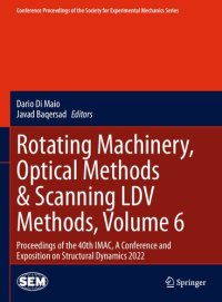 cover of the book Rotating Machinery, Optical Methods & Scanning LDV Methods, Volume 6: Proceedings of the 40th IMAC, A Conference and Exposition on Structural Dynamics 2022