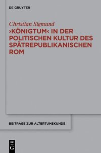 cover of the book 'Königtum' in der politischen Kultur des spätrepublikanischen Rom