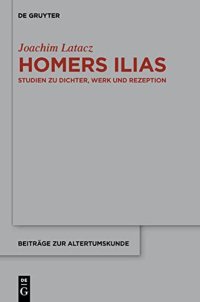 cover of the book Homers Ilias: Studien Zu Dichter, Werk Und Rezeption