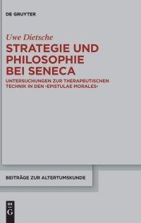 cover of the book Strategie und Philosophie bei Seneca: Untersuchungen Zur Therapeutischen Technik in Den Epistulae Morales